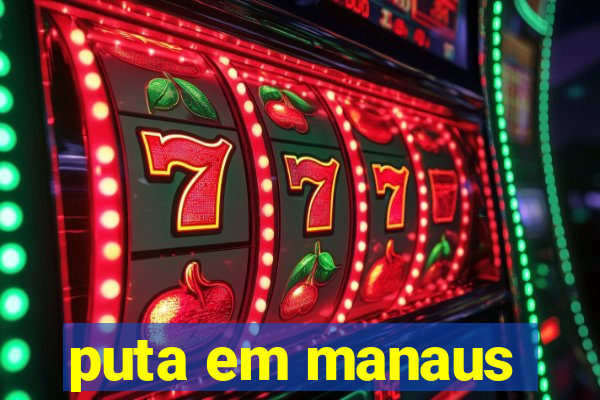 puta em manaus